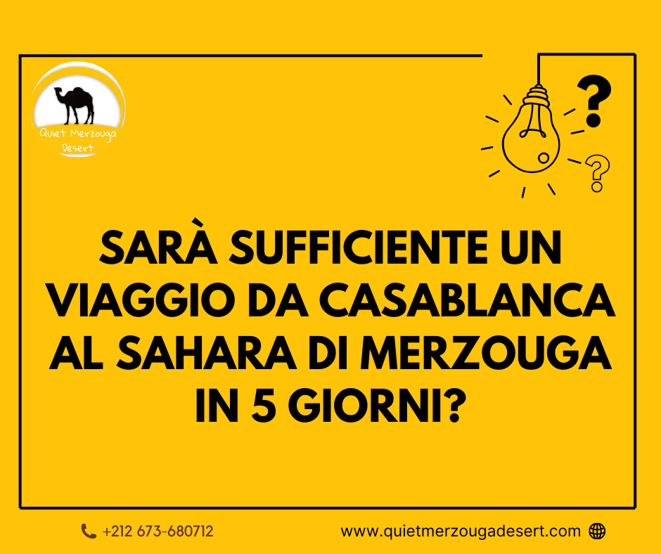 Sarà Sufficiente un Viaggio da Casablanca al Sahara di Merzouga in 5 Giorni?