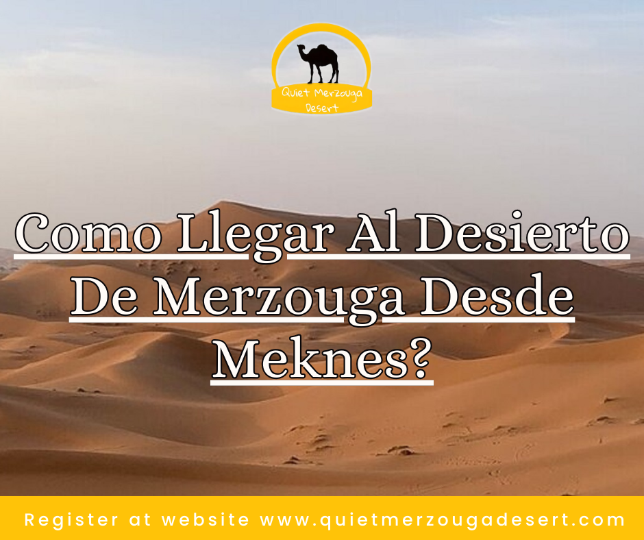 Como llegar al Desierto de Merzouga desde Meknes?