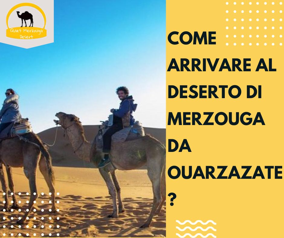 Come Arrivare Al Deserto Di Merzouga Da Ouarzazate?