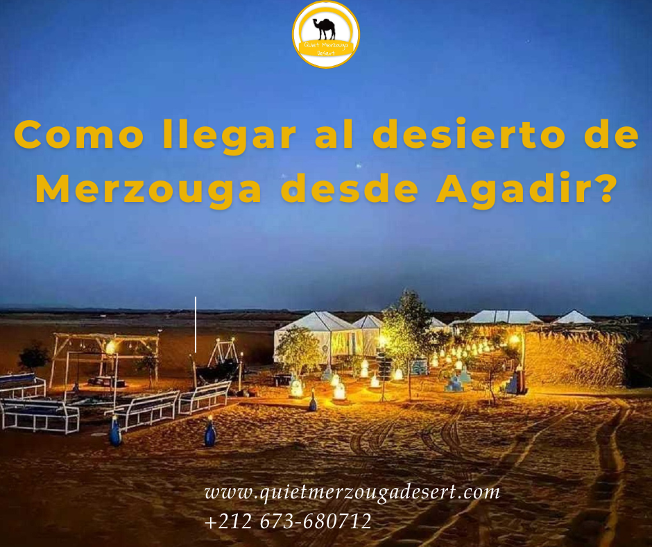 Como llegar al desierto de Merzouga desde Agadir?