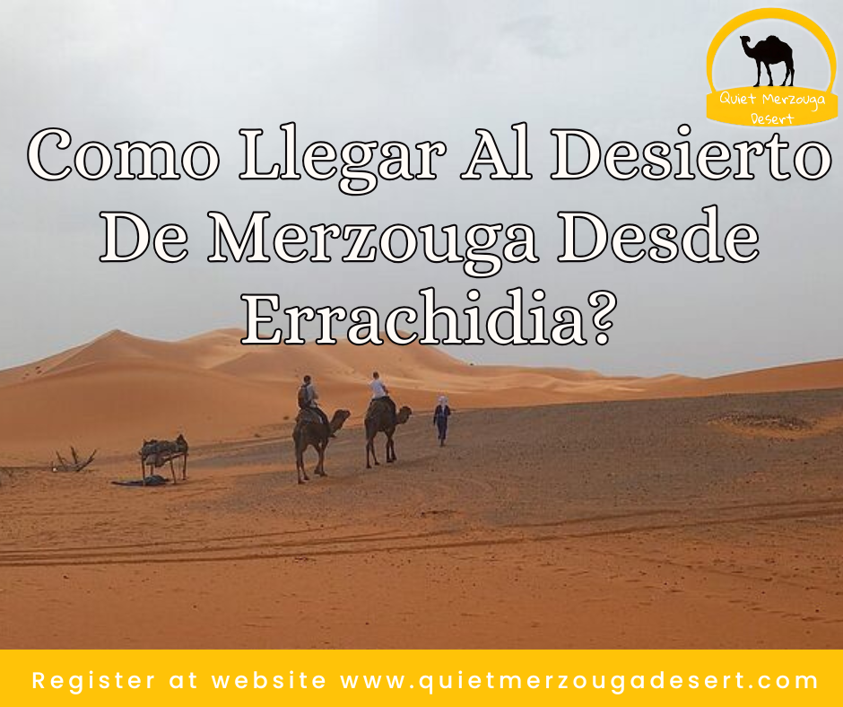 Como llegar al Desierto de Merzouga Desde Errachidia?