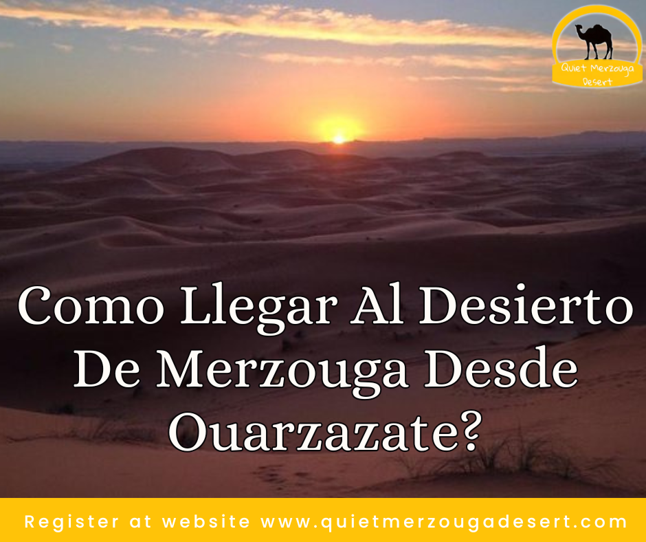 Como llegar al Desierto de Merzouga desde Ouarzazate?