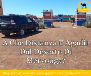 A Che Distanza E Agadir Dal Deserto Di Merzouga?