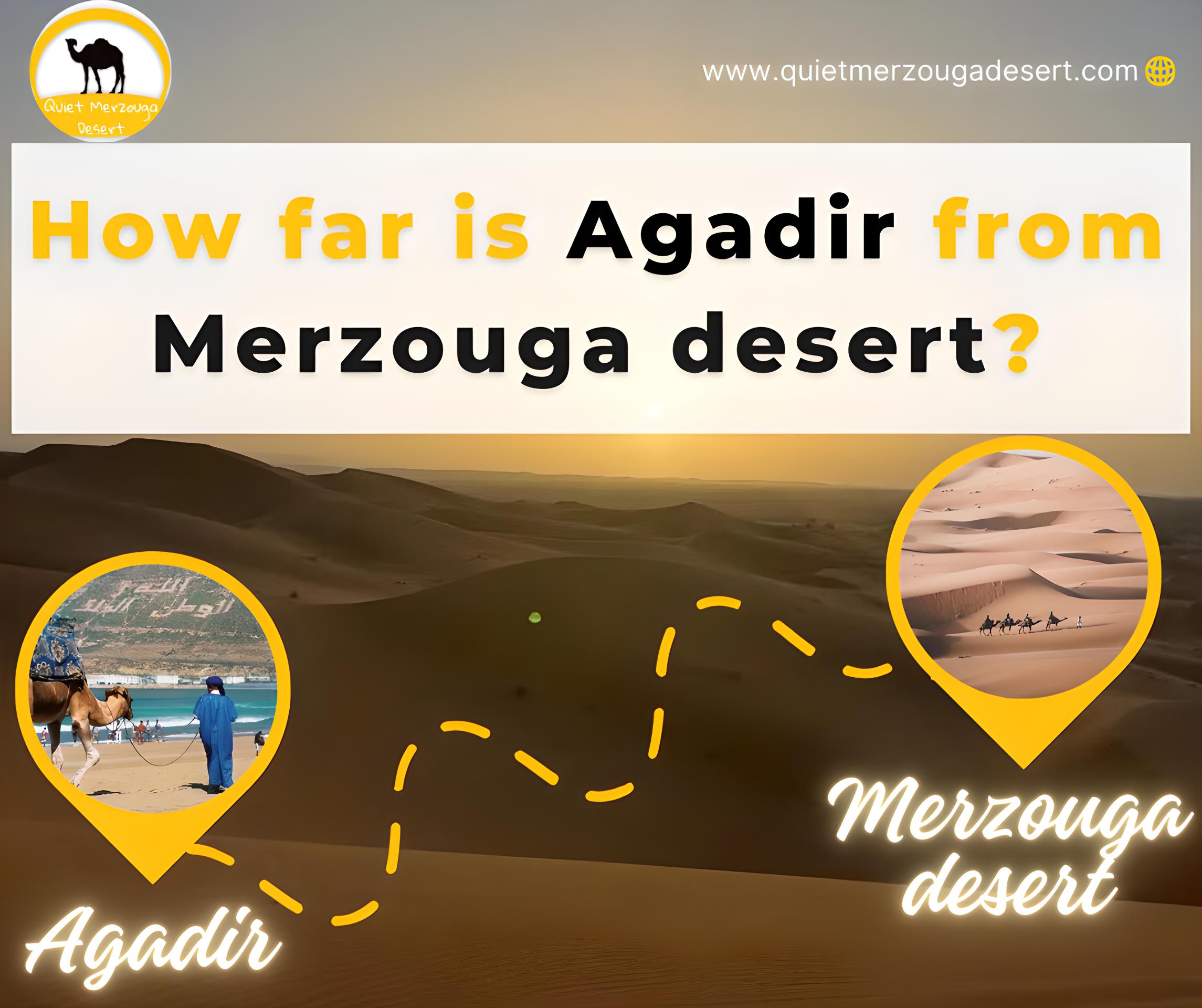 How far is Agadir from Merzouga desert?