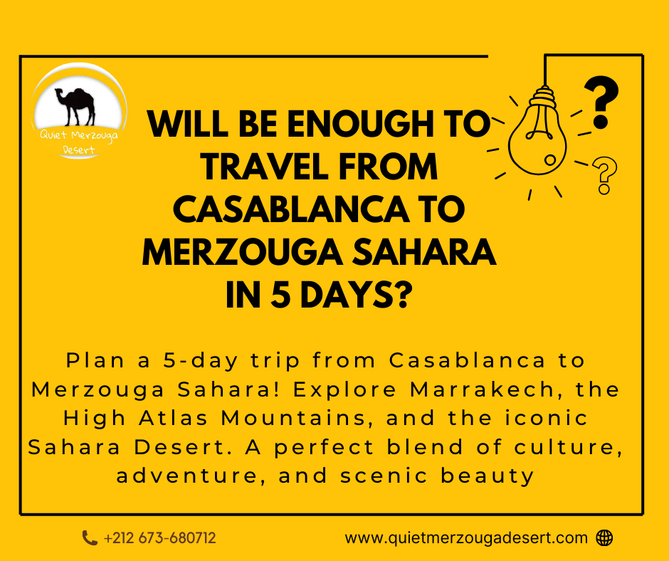 Will be enough to travel from Casablanca to Merzouga Sahara in 5 Days?