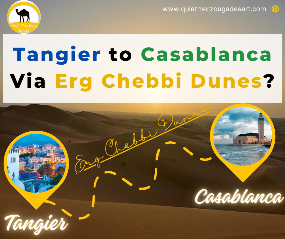 Tangier to Casablanca via Erg Chebbi Dunes: An Unforgettable Journey