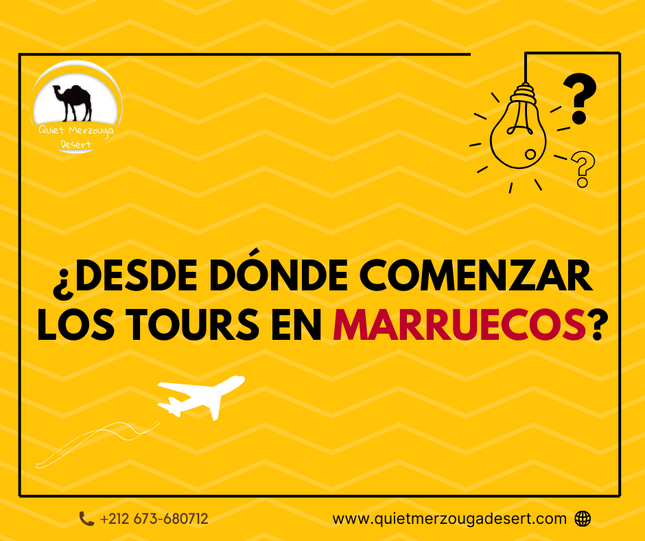 De Dónde Comenzar los Tours en Marruecos