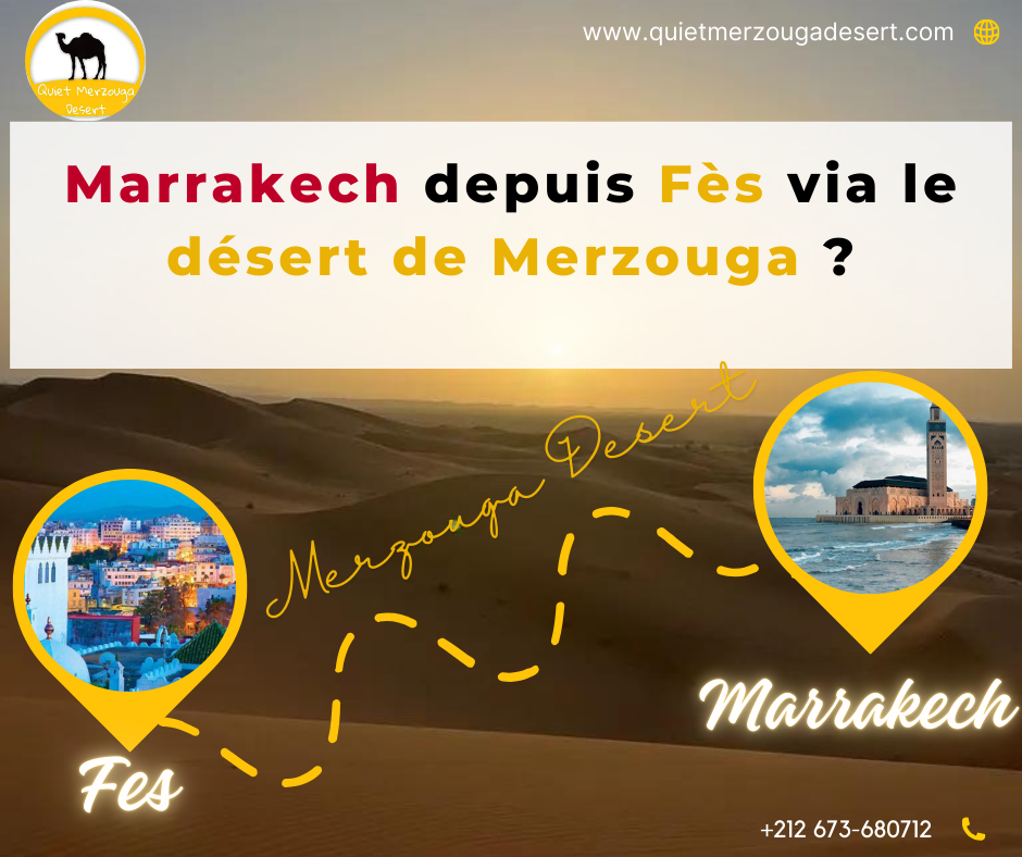 Puis-je voyager à Marrakech depuis Fès via le désert de Merzouga ?