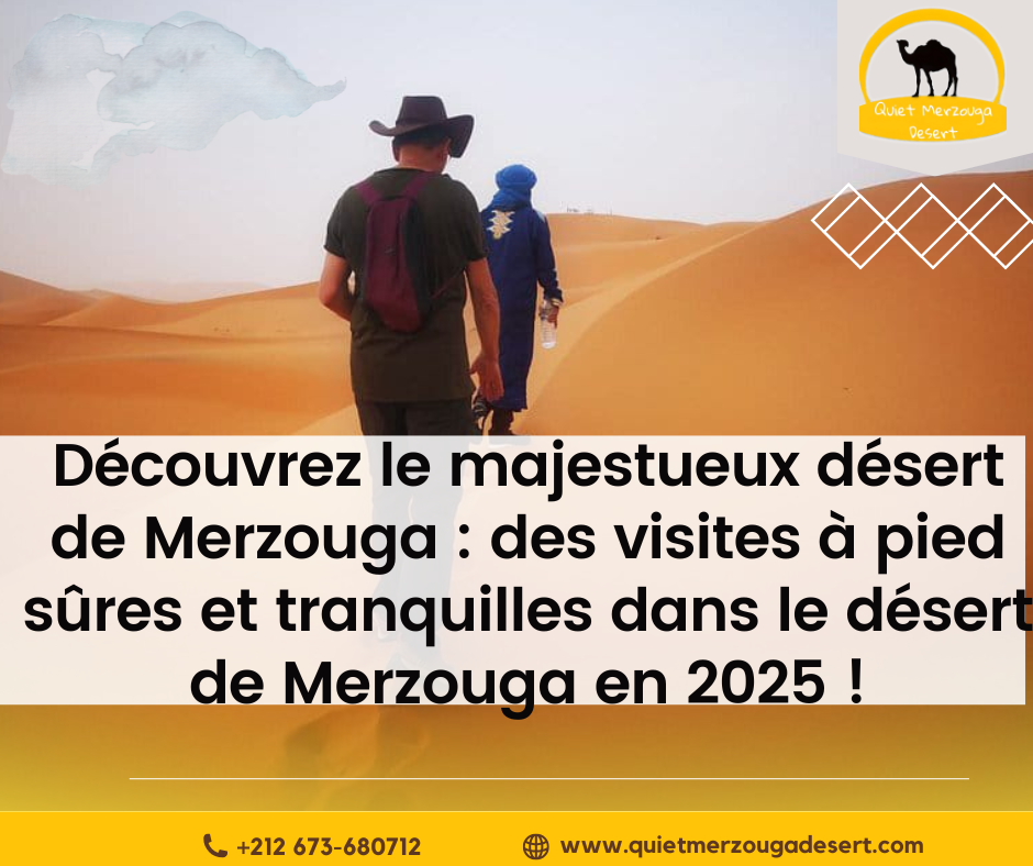 Découvrez le majestueux désert de Merzouga : des visites à pied sûres et tranquilles dans le désert de Merzouga en 2025 !