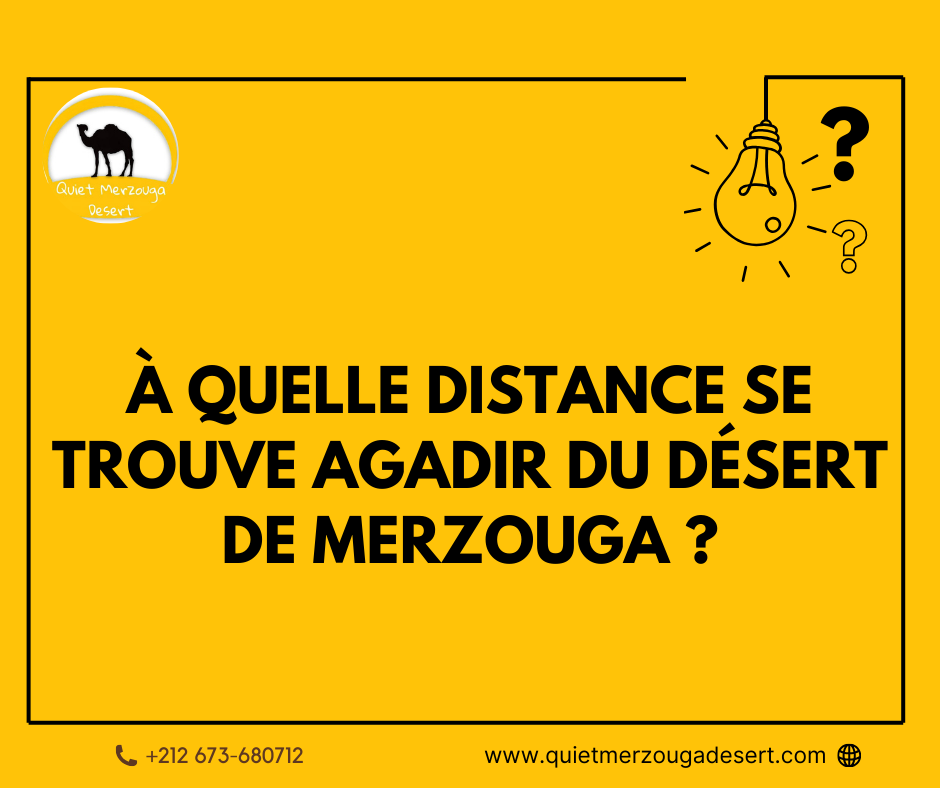 À quelle distance se trouve Agadir du désert de Merzouga ?