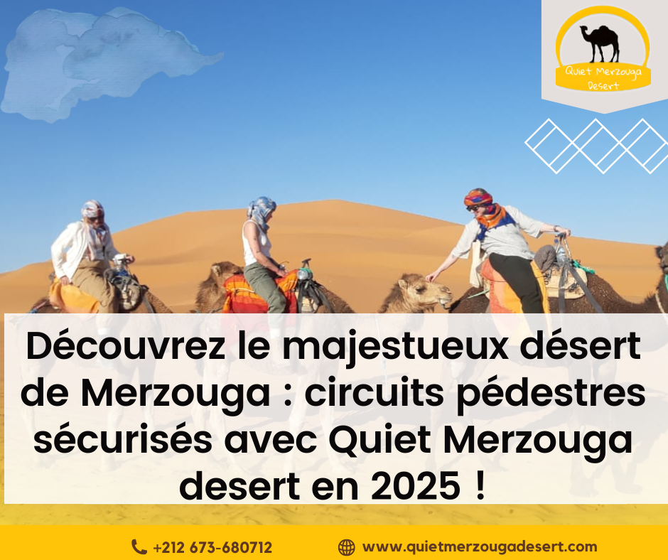 Découvrez le majestueux désert de Merzouga : circuits pédestres sécurisés avec Quiet Merzouga desert en 2025 !